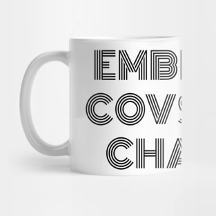 Embrace constant change quote Mug